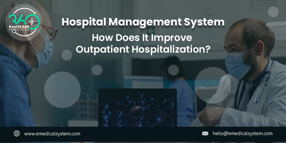Hospital Management System: How Does It Improve Outpatient Hospitalization?