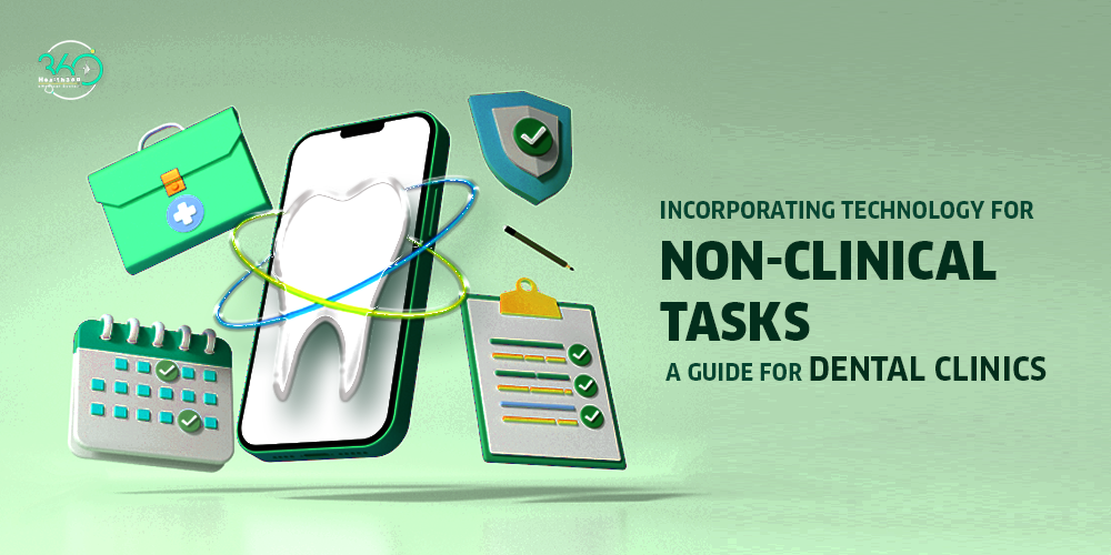 Incorporating Technology for Non-clinical Tasks: A Guide for Dental Clinics