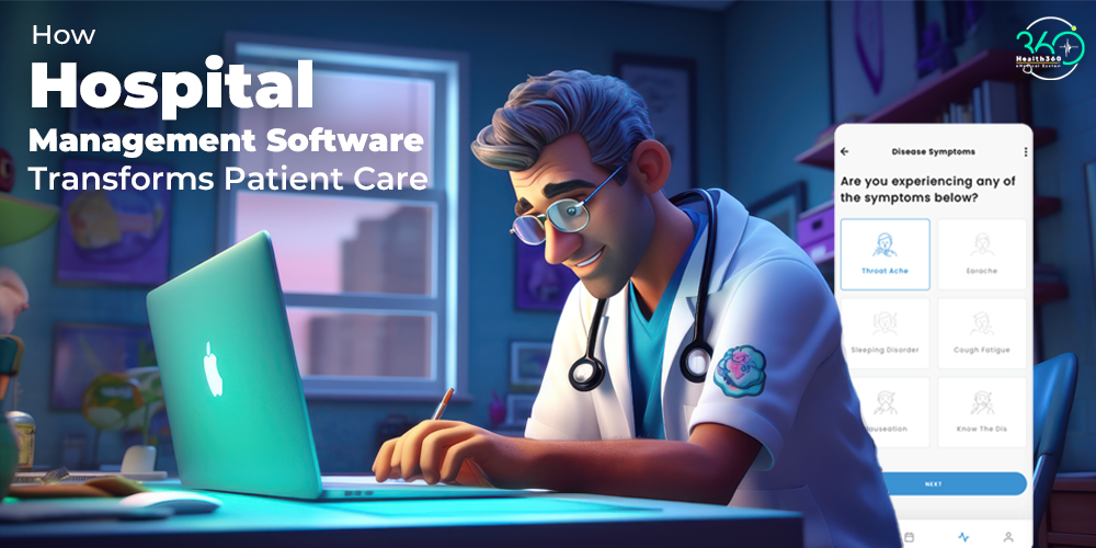 How Hospital Management Software Transforms Patient Care?